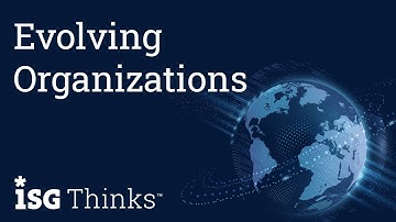 Evolving Organizations | ISG Thinks with Andy Miears