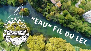 "Eau" fil du Lez - Documentaire Montpellier