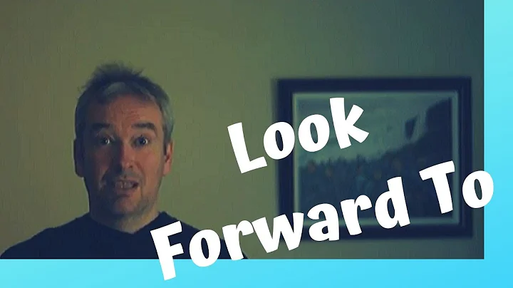 Phrasal Verb Lesson - Look Forward To