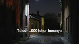 Tulus - 1000 tahun lamanya (speed up)