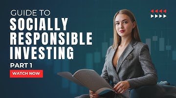 The Ultimate Guide to Socially Responsible Investing 2024 - Part 1