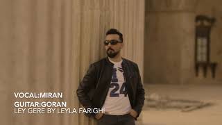 Miniatura del video "MIRAN -  LEY GARE COVER - LEYLA FARIGHI"