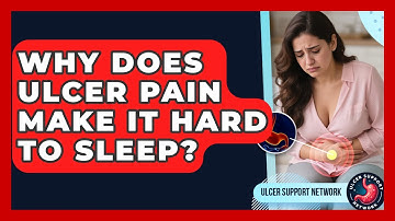 Why Does Ulcer Pain Make It Hard To Sleep? - Ulcer Support Network
