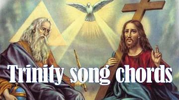 Trinity Song Chords & Lyrics Holy Mass Song.