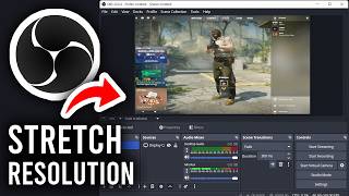 How To Stream & Record Stretched Resolution In OBS Studio - Full Guide