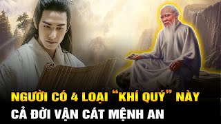 Người có 4 loại “Khí Quý” này cả đời sống Vận Cát Mệnh An