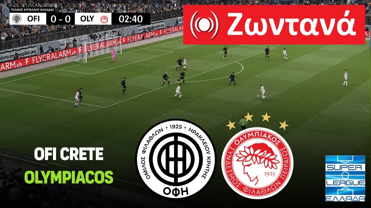 🔴 OFI Κρήτης vs Ολυμπιακός ΖΩΝΤΑΝΑ | Τελικός Κυπέλλου Ελλάδας | Αγώνας ...