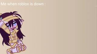 Me When Roblox Is Down Be Like