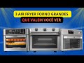 MELHORES AIR FRYER FORNO OVEN 2026 TOP 3 - Não compre antes de ver esse vídeo