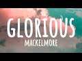Mackelmore - Glorious - (Clean - Lyrics)