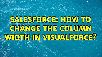 Salesforce: How to change the column width in Visualforce? (2 Solutions!!)