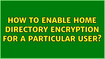 Ubuntu: How to enable home directory encryption for a particular user?