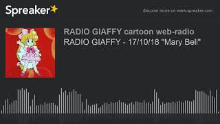 Radio Giaffy - 17/10/18 "mary Bell"  Creato Con Spreaker 