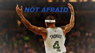 Isaiah Thomas- &quot;NOT AFRAID&quot; ( RIP CHYNA)