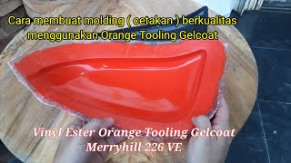 Tutorial membuat Molding ( Cetakan ) fiberglass dg Vinyl Ester Orange Tooling Gelcoat