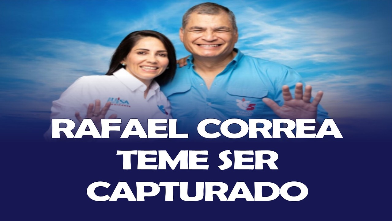 RAFAEL CORREA TEME SER CAPTURADO