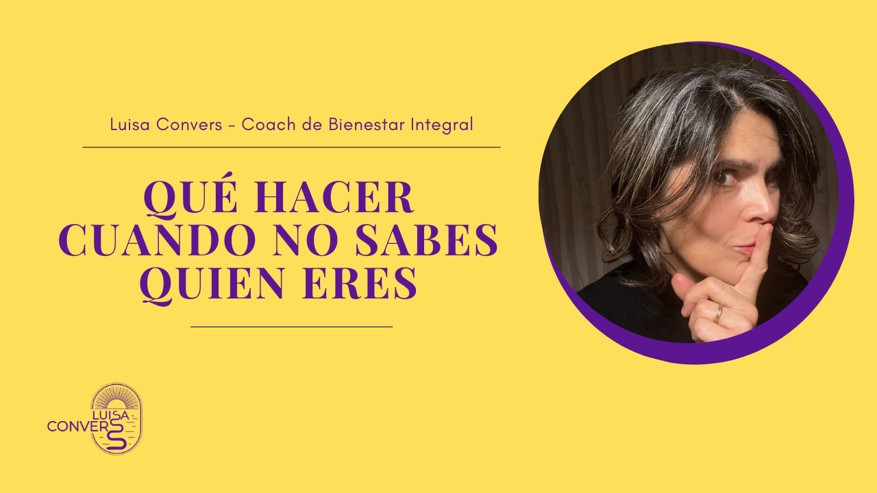 Que hacer cuando ya no sabes quién eres