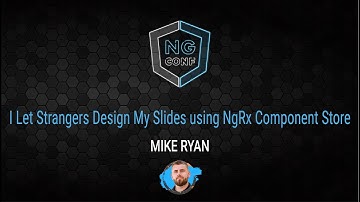 I Let Strangers Design My Slides using NgRx Component Store | Mike Ryan | ng-conf 2022