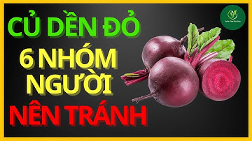 BẠN ĐANG ĂN CỦ DỀN ĐỎ SAI CÁCH? 6 ĐỐI TƯỢNG CẤM KỴ TUYỆT ĐỐI KHÔNG NÊN ĂN!