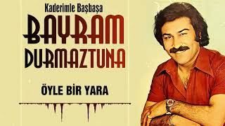 Bayram Durmaztuna - Öyle Bir Yara Eski̇ Kayit