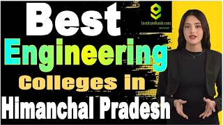 Best Engineering Colleges in Himanchal Pradesh | Top Engineering Colleges in Himanchal Pradesh