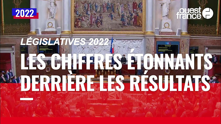 Législatives 2022 : les chiffres étonnants cachés derrière les résultats