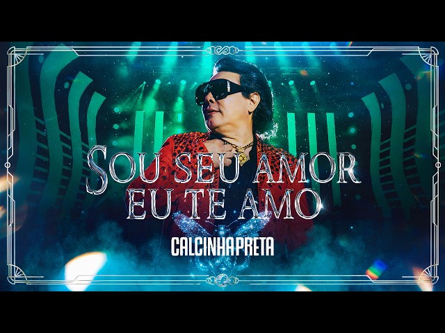 Sou Seu Amor // Eu Te Amo - Calcinha Preta | DVD MÁGICA: O Espetáculo (Ao Vivo em Belém do Pará)