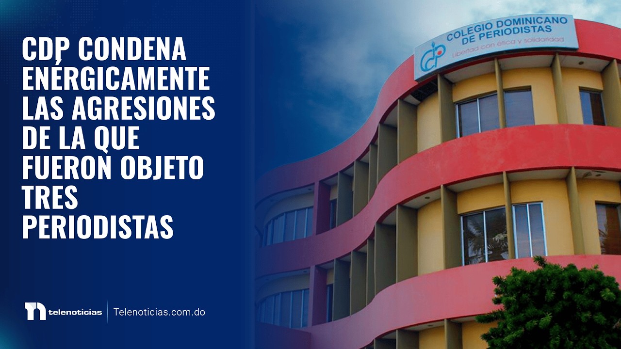 CDP condena enérgicamente las agresiones de la que fueron objeto tres periodistas
