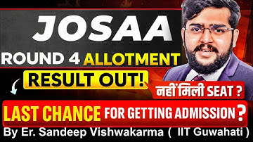JoSAA Round 4 Result Out | No New Allotment? | IIT, NIT, IIIT & GFTI Cutoff Trend + CSAB vs JoSAA