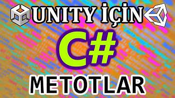 Unity İçin Temel C# - METOTLAR (FONKSİYONLAR) - B6