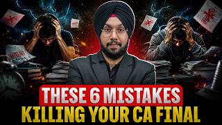 These 6 Mistakes Are Killing Your CA Final Preparation 😱 | CA Jasmeet Singh