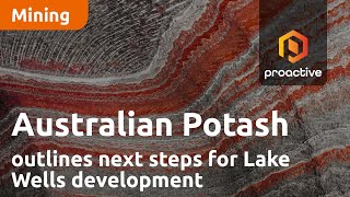 Australian Potash outlines next steps for Lake Wells development