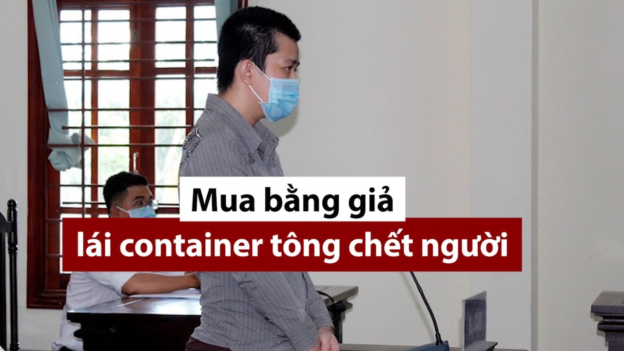Mua bằng FC trên mạng rồi lái container tông chết... - youtube