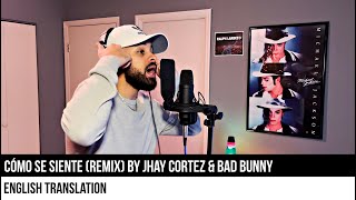 CÓMO SE SIENTE (Remix) by Jhay Cortez & Bad Bunny (ENGLISH TRANSLATION)