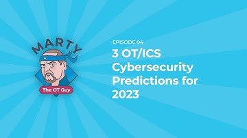 3 OT/ICS Cybersecurity Predictions for 2023 | Marty the OT Guy