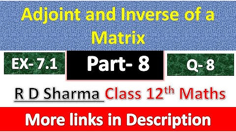 Adjoint and Inverse of a Matrix | Class 12th Maths Solution | Dhanpat Rai Publication | Part 8