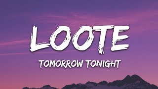 Loote - Tomorrow Tonight (Lyrics)