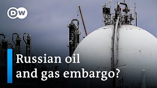 EU split on embargo of Russian oil and gas | DW News