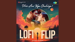 Download Lagu Phir Aur Kya Chahiye - LoFi Flip MP3 Download Lagu Phir Aur Kya Chahiye - LoFi Flip MP3