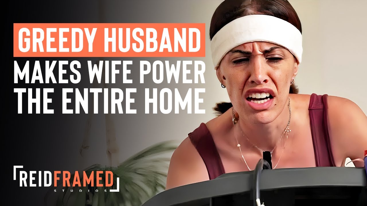 Wife Forced To Power Home For Husband's Greed︱REIDframed Studios