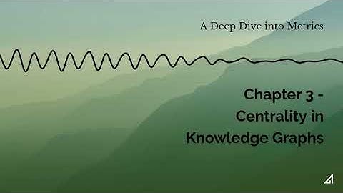 Chapter 3 - Centrality Measures in Knowledge Graphs