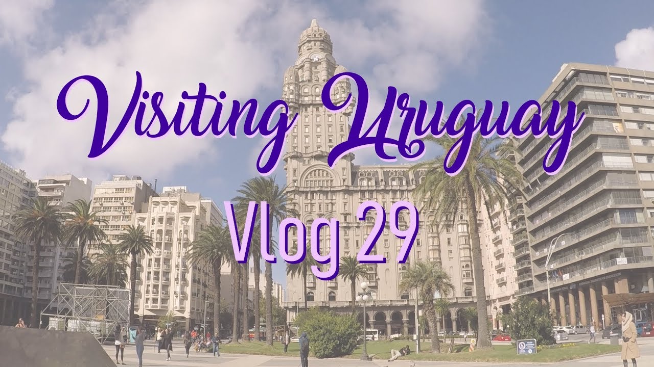 Visiting Uruguay - Vlog 29 - YouTube