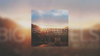 Valley Of Wolves - Big Wheels (Official Audio)