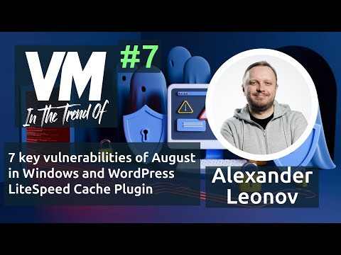 In the Trend of VM #7: 6 August CVEs in Windows and WordPress LiteSpeed ​​Cache Plugin