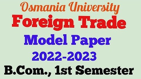 Foreign Trade | Model Paper | 2022-2023 | B.Com., 1st Semester | UG | Degree