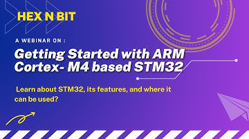 Hex N Bit Webinar- Getting Started with ARM Cortex- M4 based STM32