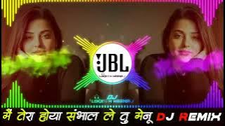 Main Tera Hoya Sambhal Le Tu Mainu Song Dj Remix 💘 Khayaal Talwiinder 💘 New Insta Reels Viral Song