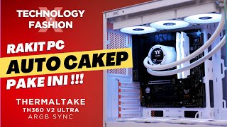 Rakit PC auto cakep pakai ini feat thermaltake th360 v2 ultra !!! technology x fashion