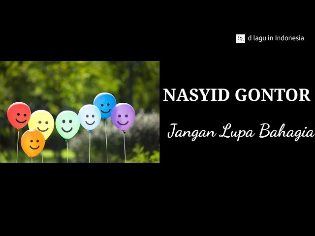 Jangan Lupa Bahagia (bagian 1) - Nasyid Gontor || Lirik Lagu class=