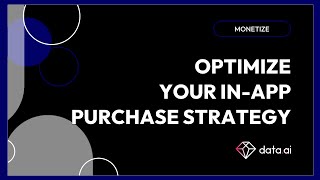 Monetize with data.ai: Optimize Your In-App Purchase Strategy